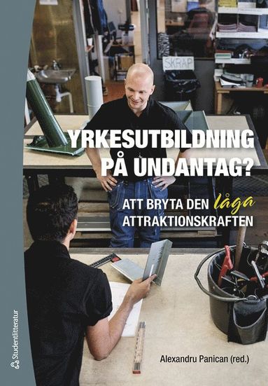 Yrkesutbildning på undantag? - Att bryta den låga attraktionskraften (häftad)