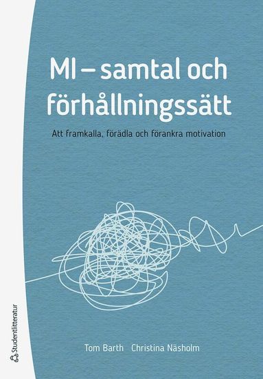 MI - samtal och förhållningssätt : att framkalla, förädla och förankra motivation (pocket)