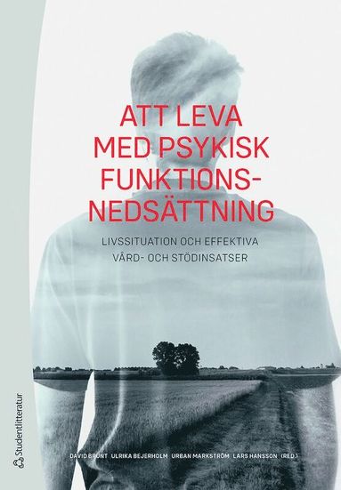 Att leva med psykisk funktionsneds�ttning : livssituation och effektiva v�rd- och st�dinsatser (h�ftad)