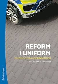 Reform i uniform - Polisens stora omorganisation (hftad)