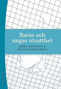 Barns och ungas utsatthet - Vld och krnkningar i barns och ungas relationer (hftad)