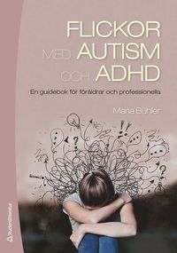 Flickor med autism och adhd : en guidebok fr frldrar och professionella (hftad)