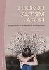Flickor med autism och adhd : en guidebok för föräldrar och professionella