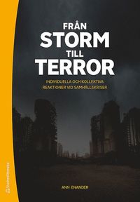 Frn storm till terror : individuella och kollektiva reaktioner vid samhllskriser (hftad)