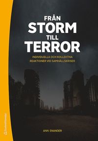 Från storm till terror : individuella och kollektiva reaktioner vid samhällskriser (häftad)