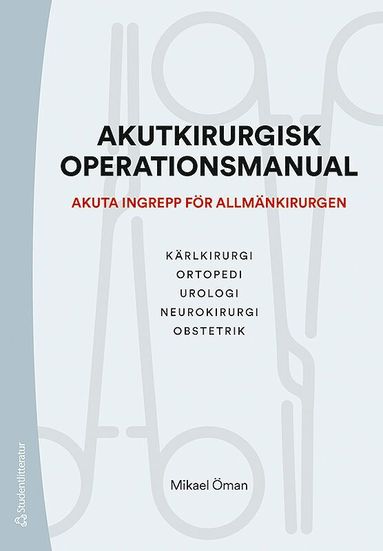 Akutkirurgisk operationsmanual - Akuta ingrepp fr allmnkirurgen (hftad)
