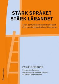 Stärk språket, stärk lärandet - Språk- och kunskapsutvecklande arbetssätt för och med andraspråkselever i klassr som bok, ljudbok eller e-bok.