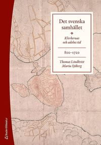 Det svenska samhället 800-1720 - Klerkernas och adelns tid (bok + digital produkt) (kartonnage)
