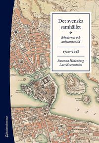 Det svenska samhället 1720-2018 - Böndernas och arbetarnas tid (bok + digital produkt) (kartonnage)