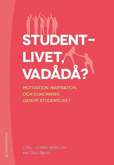 Studentlivet vadådå? - Motivation, inspiration och coachning genom  studentlivet (pocket)