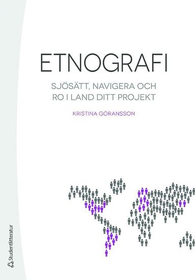 Etnografi - Sjstt, navigera och ro i land ditt projekt (inbunden)
