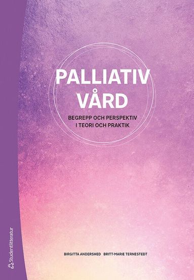 Palliativ vård : begrepp och perspektiv i teori och praktik (häftad)