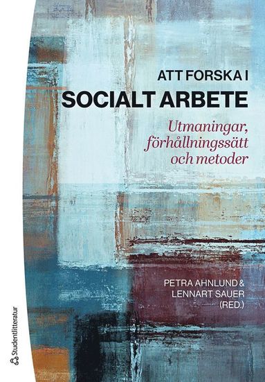 Att forska i socialt arbete : utmaningar, frhllningsstt och metoder (inbunden)