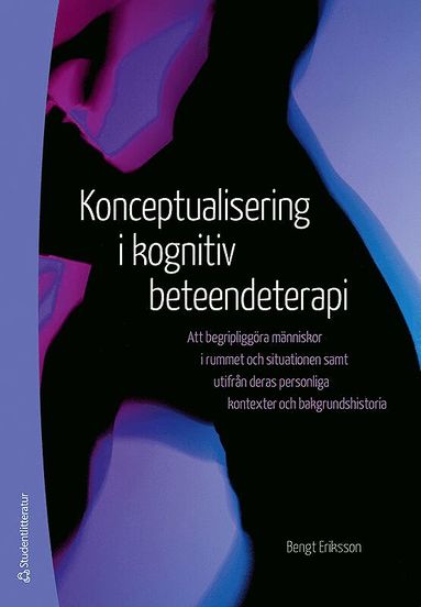Konceptualisering i kognitiv beteendeterapi - Att begripliggra mnniskor i rummet och situationen samt utifrn deras personli (inbunden)