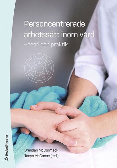 Personcentrerade arbetsstt inom vrd : teori och praktik (inbunden)