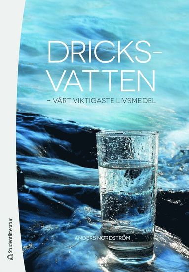 Dricksvatten : vårt viktigaste livsmedel (inbunden)