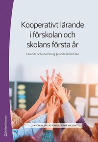 Kooperativt lärande i förskolan och skolans första år : lärande och utveckling genom samarbete (häftad)