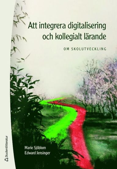 Att integrera digitalisering och kollegialt lrande : om skolutveckling (hftad)