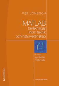 MATLAB : berkningar inom teknik och naturvetenskap : med symbolisk matematik (kartonnage)