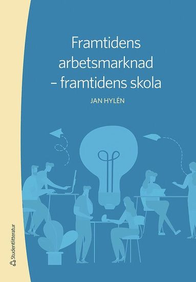 Framtidens arbetsmarknad - framtidens skola (inbunden)