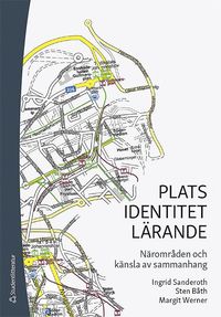 Plats - identitet - lrande : nromrden och knsla av sammanhang (hftad)