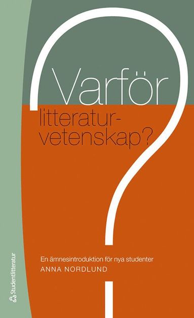 Varfr litteraturvetenskap? : en mnesintroduktion fr nya studenter (pocket)