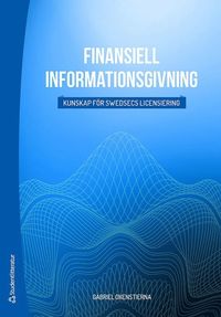 Finansiell informationsgivning : kunskap för Swedsecs licensiering (häftad)