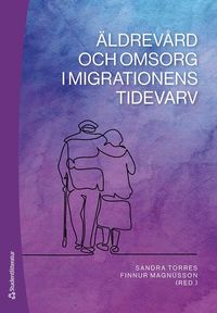 Äldrevård och omsorg i migrationens tidevarv (häftad)