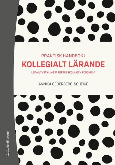 Praktisk handbok i kollegialt lrande : leda utvecklingsarbete i skola och frskola (inbunden)