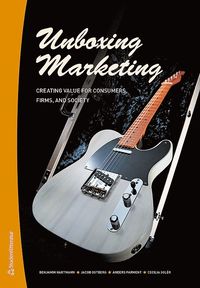 Unboxing marketing : creating value for consumers, firms, and society (hftad)