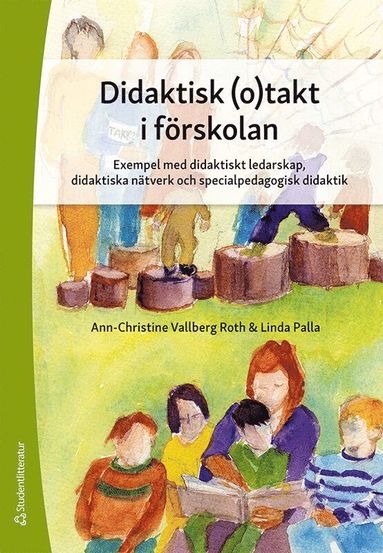 Didaktisk (o)takt i frskolan - Exempel med didaktiskt ledarskap, didaktiska ntverk och specialpedagogisk didak (hftad)