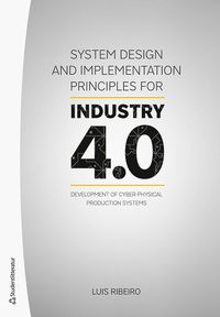 System design and implementation principles for industry 4.0 : development of cyber-physical production systems (häftad)