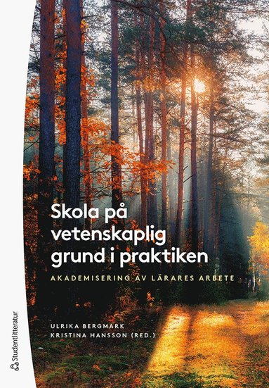 Skola p vetenskaplig grund i praktiken : akademisering av lrares arbete (hftad)