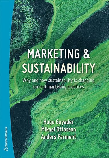 Marketing & sustainability : why and how sustainability is changing current marketing practices (hftad)