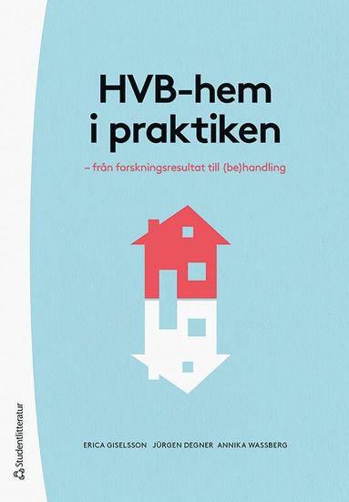 HVB-hem i praktiken - - frn forskningsresultat till (be)handling (inbunden)