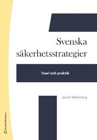 Svenska säkerhetsstrategier - Teori och praktik (häftad)