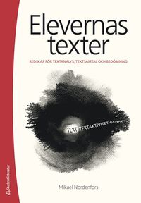 Elevernas texter : redskap för textanalys, textsamtal och bedömning (häftad)