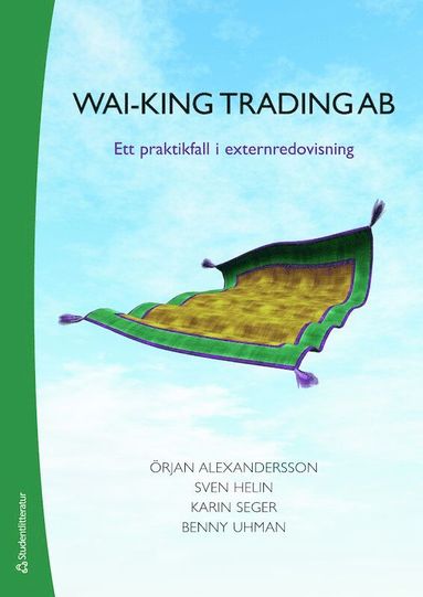 Wai-King Trading : ett praktikfall i externredovisning (inbunden)