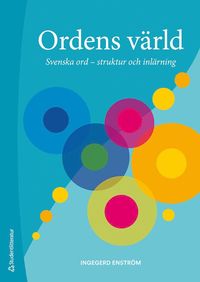 Ordens värld : svenska ord - struktur och inlärning (häftad)