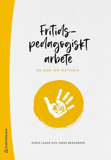 Fritidspedagogiskt arbete - En bok om metodik (inbunden)