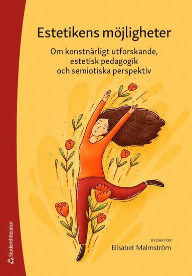 Estetikens mjligheter : om konstnrligt utforskande, estetisk pedagogik och semiotiska perspektiv (inbunden)