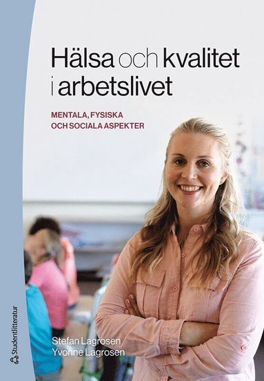 Hlsa och kvalitet i arbetslivet - - mentala, fysiska och sociala aspekter (inbunden)