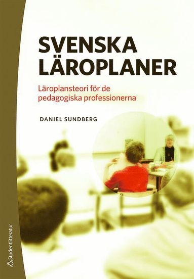 Svenska lroplaner : lroplansteori fr de pedagogiska professionerna (inbunden)
