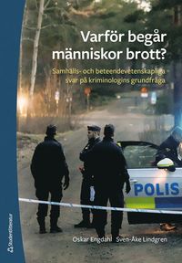 Varför begår människor brott? : samhälls- och beteendevetenskapliga svar på kriminologins grundfråga (häftad)