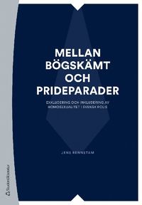 Mellan bögskämt och prideparader - Exkludering och inkludering av homosexualitet i svensk polis (häftad)