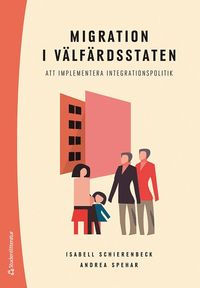 Migration i vlfrdsstaten : att implementera integrationspolitik (hftad)