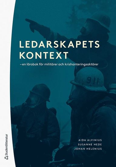Ledarskapets kontext : en lrobok fr militrer och krishanteringsaktrer (inbunden)