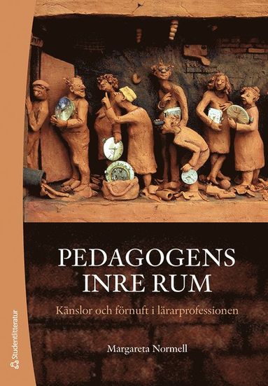 Pedagogens inre rum : knslor och frnuft i lrarprofessionen (inbunden)