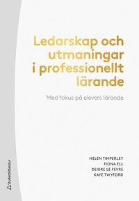 Ledarskap och utmaningar i professionellt lärande : med fokus på elevers lärande (häftad)