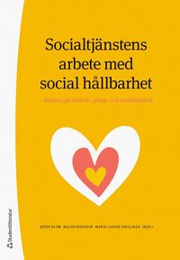 Socialtjänstens arbete med social hållbarhet : insatser på individ-, grupp- och samhällsnivå (häftad)